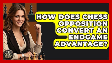 How Does Chess Opposition Convert An Endgame Advantage? - The Chess Codex