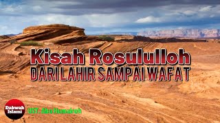 Kisah Rosululloh SAW dari Lahir Sampai Wafat || Ustadz Abu Humairoh