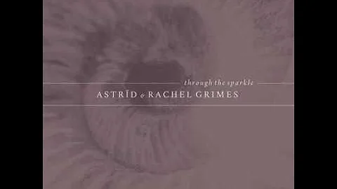 Astrid & Rachel Grimes - Through The Sparkle (Full...