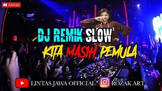 DJ TERBARU KITA MASIH PEMULA SLOW (AVE PLAYER)
