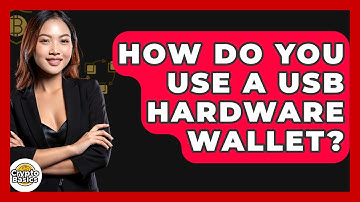 How Do You Use A USB Hardware Wallet? - CryptoBasics360.com