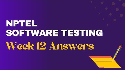 NPTEL Software Testing Week 12 Assignment Answers 2022 | Sikshapath