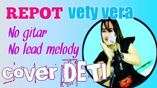 judul'repot//artist'vetty Vera//cover DETI//no gitar_no lead/melody