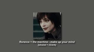 Video thumbnail of "florence + the machine - make up your mind [slowed + reverb]"