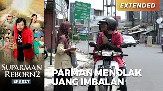 TOLAK IMBALAN! Parman Tolak Imbalan Dari Pemilik Tas | SUPARMAN REBORN EPS 27 (1/4)