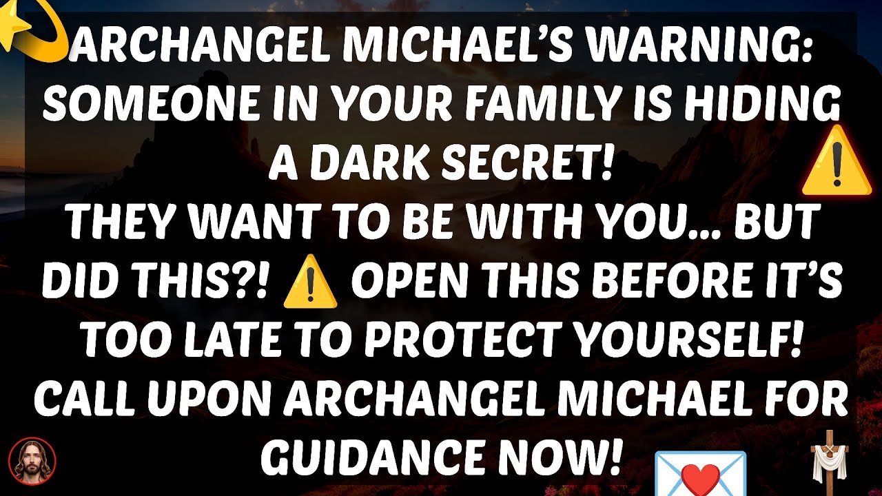Archangel Michael's Warning A Family Member's Shocking Secret Revealed