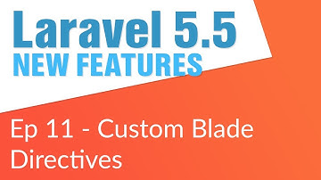 Custom Blade Directives (11/14) - Laravel 5.5 New Features