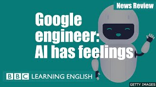 Google engineer: AI has feelings: BBC News Review