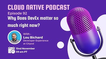 Why Does DevEx matter so much right now?  | Ep 92