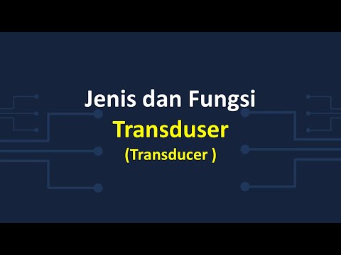 Video: Apa itu transduser dan aplikasinya?