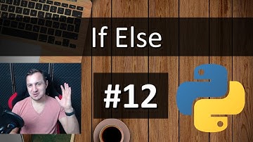 #12 Python Tutorial for Absolute Beginners -  If Else