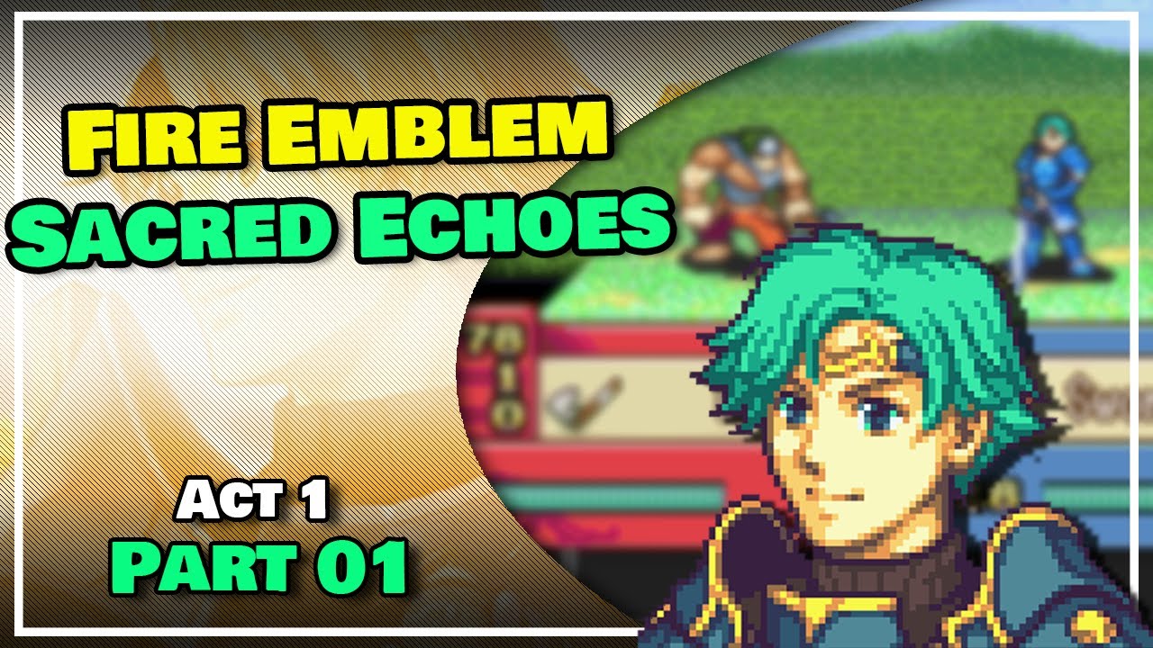 Part 1 Fire Emblem The Sacred Echoes Gba Shadow S Of Valentia Youtube