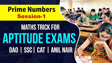 Prime Numbers  Special Session-1  |  Maths Trick for Aptitude Exams | DAO  | SSC|   CAT | Anil Nair