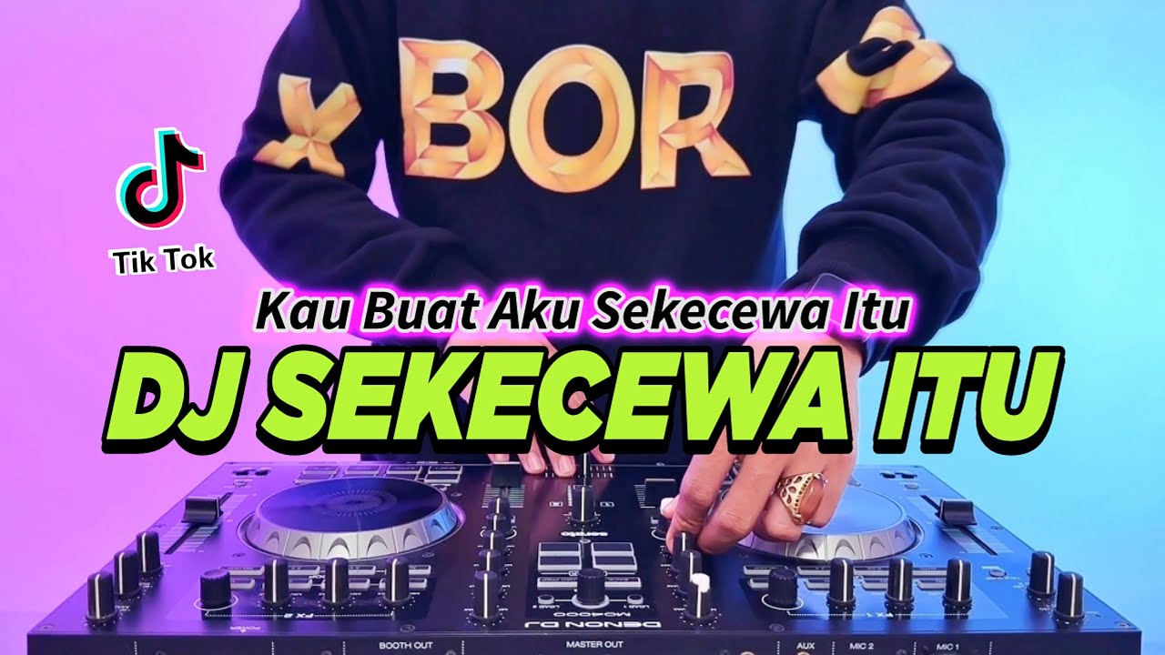 DJ SEKECEWA ITU - KAU BUATKU SEKECEWA ITU REMIX FULL BASS VIRAL TIKTOK TERBARU 2024