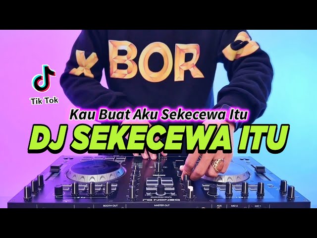 DJ SEKECEWA ITU - KAU BUATKU SEKECEWA ITU REMIX FULL BASS VIRAL TIKTOK TERBARU 2024 class=