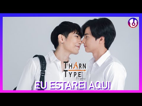 LINK) SÉRIE GAY/BL/YAOI - Tharn Type (DUBLADO) 