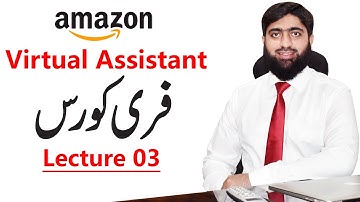 Amazon Virtual Assistant Free Course Lecture 03 | Mirza Muhammad Arslan