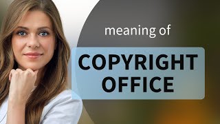 Understanding the Copyright Office: A Guide for English Learners