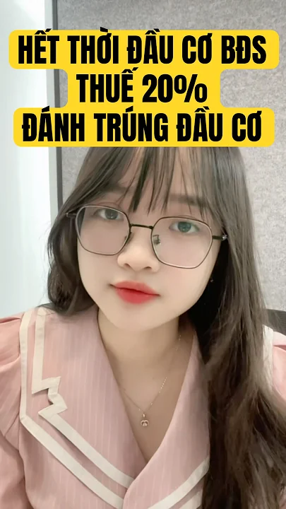 HẾT THỜI ĐẦU CƠ BĐS.THUẾ 20%/ĐÁNH TRÚNG ĐẦU CƠ#topnews #cophieubatdongsan#taichinh #dautu#chungkhoan