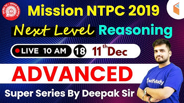 10:00 AM - Mission RRB NTPC 2019 | Next Level Reasoning Special by Deepak Sir | Day #18