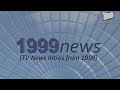 TV News Intros during 1999