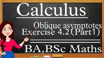 Oblique asymptotes||Exercise 4.2(part I )BA/BSc(calculus)#mathematics #asymptotes #calculus