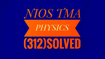 NIOS PHYSICS TMA SOLVED 2019