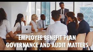 Inspired Perspectives |  Employee Benefit Plan Governance and Audit Matters