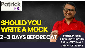 Should you write a mock 2- 3 days before CAT |Last minute tips by Patrick Douza 6 times CAT 100%ile