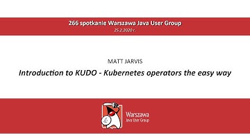 WJUG #266 - Matt Jarvis - Introduction to KUDO - Kubernetes operators the easy way