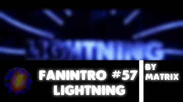 FanIntro ~ Lightning ~ 14 Likes?? ~ Lightning Style ~ By Matrix