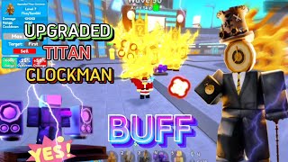 Buff Tất Cả Cho UPGRADED TITAN CLOCKMAN Unit MẠNH NHẤT Toilet tower defense