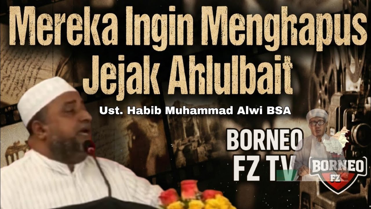 MEREKA INGIN MENGHAPUS JEJAK AHLULBAIT as II Ust.Habib Muhammad Alwi BSA