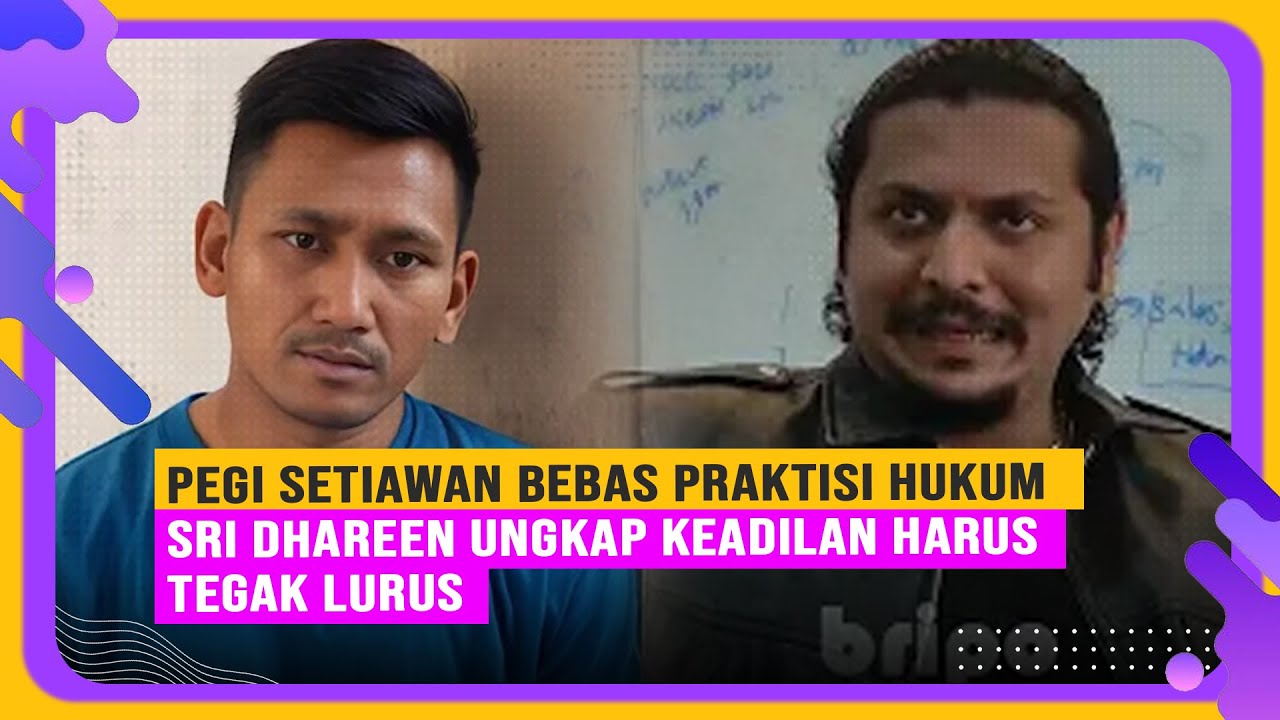 Pegi Setiawan Bebas Praktisi Hukum Sri Dhareen Ungkap Keadilan Harus Tegak Lurus