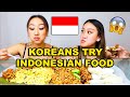 KOREAN SISTERS TRY INDONESIAN FOOD FOR THE FIRST TIME 😱 | MUKBANG