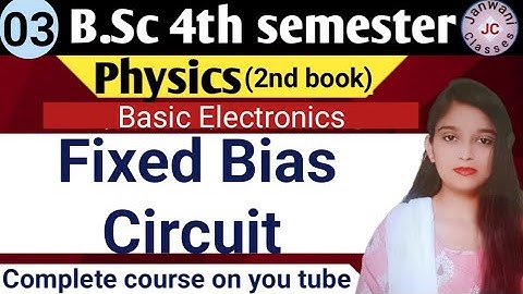 B.Sc 4th sem || Fixed Bias Circuit || By Jyoti Chaudhary ✍️✍️