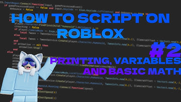 Printing, Variables and Basic Math - How to script on Roblox #2