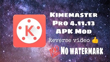 KINEMASTER PRO 4.11.13 APK | 100% NO WATERMARK (REVERSE MODE)