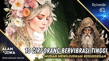 10 CIRI ORANG BERVIBRASI TINGGI, MUDAH SUKSES | EP061