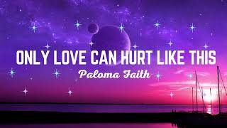 ONLY LOVE CAN HURT LIKE THIS by Paloma Faith