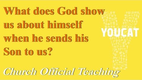 What does God show us when he sends his Son to us? | Church Official Teaching | Youcat