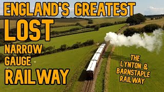 The Last Narrow Gauge Railway Adventure: The Lynton & Barnstaple Railway