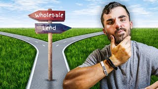 Wholesaling vs. Lending  How to choose