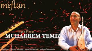 Muharrem Temiz - Nar - I Fikrat [Meftun © 2017 Kalan Müzik]