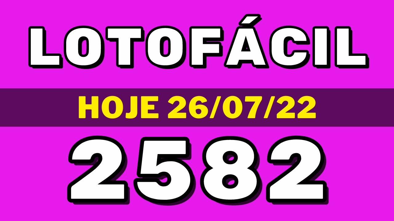 Lotofácil 2582 – resultado da lotofácil de hoje concurso 2582 (26-07-22)