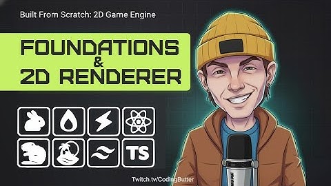 Built From Scratch: 2D Game Engine - Better Foundations & A Simple Renderer