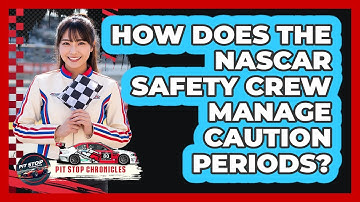 How Does The NASCAR Safety Crew Manage Caution Periods? - Pit Stop Chronicles