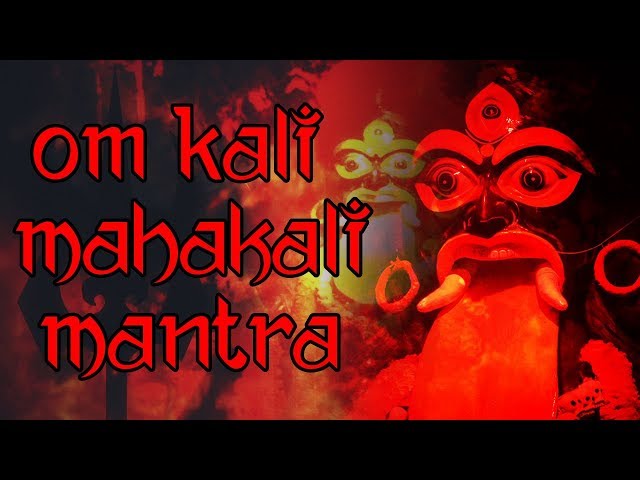 Om Kali MahaKali | Mahakali Mantra | 216 Times class=