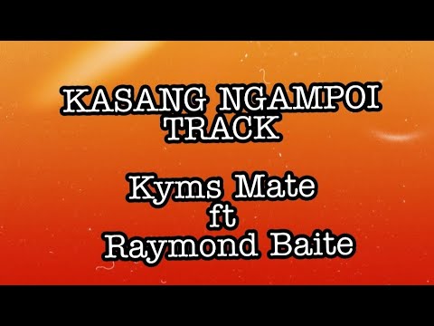 KASANG NGAMPOITRACKkaraokeKyms Mate ft Raymond Baite