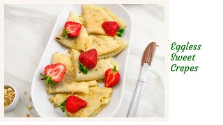 Eggless Crepes with Nutella and Strawberry | Kid-Friendly Sweet Crepes with Coconut Milk